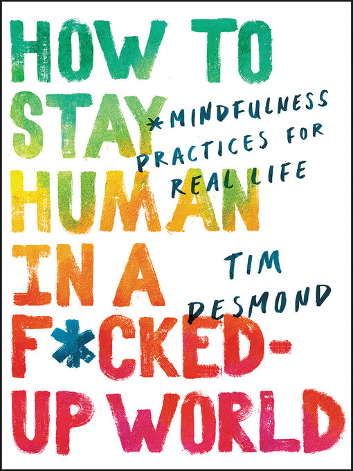 Title details for How to Stay Human in a F*cked-Up World by Tim Desmond - Available